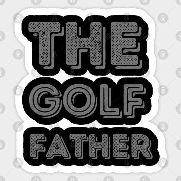 The golf father, funny golf, golf dad, golf lover Sticker by Maroon55